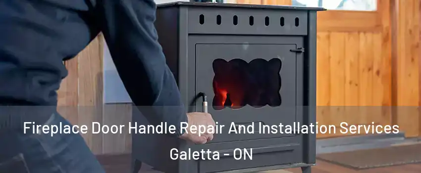  Fireplace Door Handle Repair And Installation Services Galetta - ON