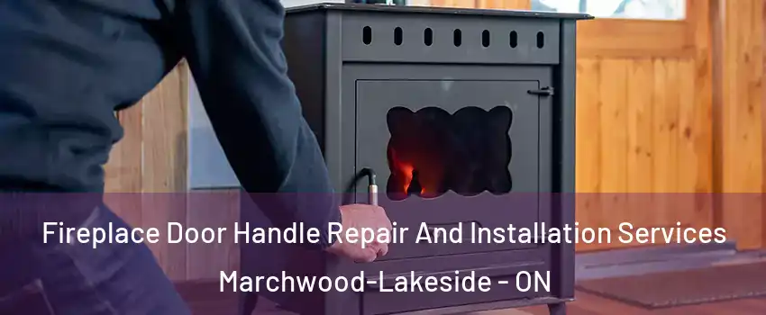  Fireplace Door Handle Repair And Installation Services Marchwood-Lakeside - ON