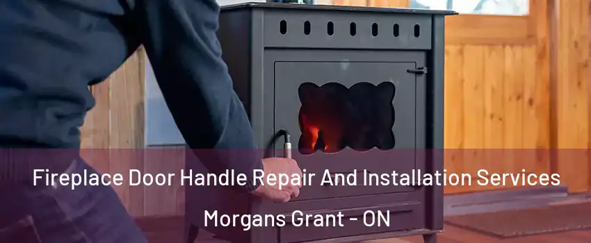  Fireplace Door Handle Repair And Installation Services Morgans Grant - ON