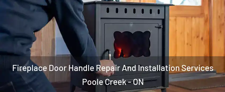  Fireplace Door Handle Repair And Installation Services Poole Creek - ON