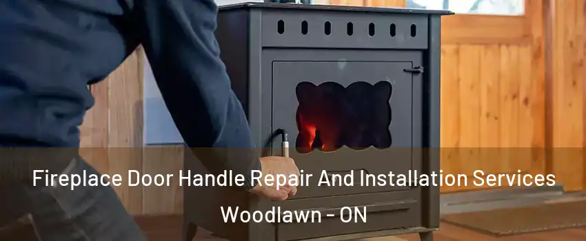  Fireplace Door Handle Repair And Installation Services Woodlawn - ON