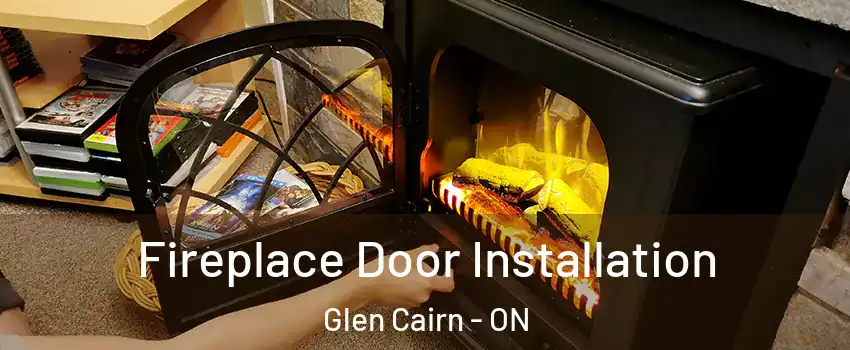 Fireplace Door Installation Glen Cairn - ON