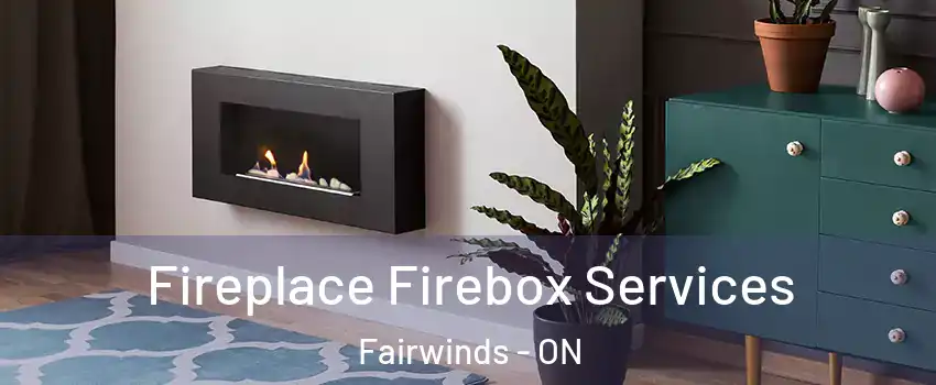  Fireplace Firebox Services Fairwinds - ON