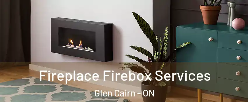  Fireplace Firebox Services Glen Cairn - ON