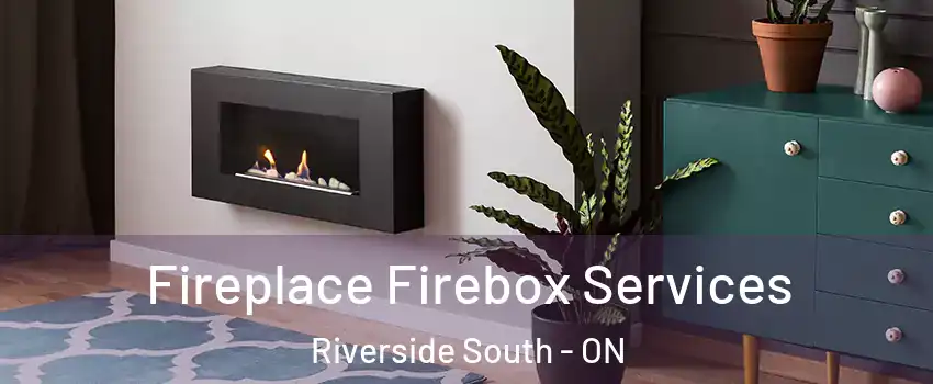  Fireplace Firebox Services Riverside South - ON