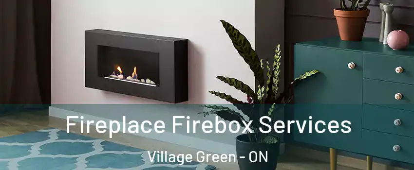  Fireplace Firebox Services Village Green - ON