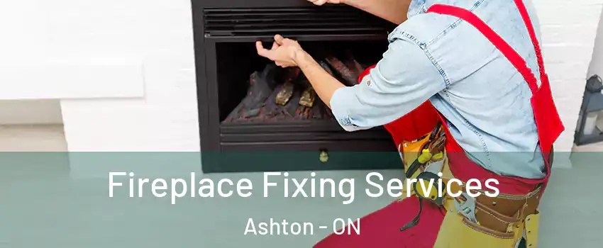  Fireplace Fixing Services Ashton - ON