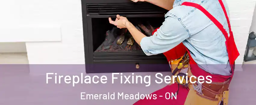  Fireplace Fixing Services Emerald Meadows - ON