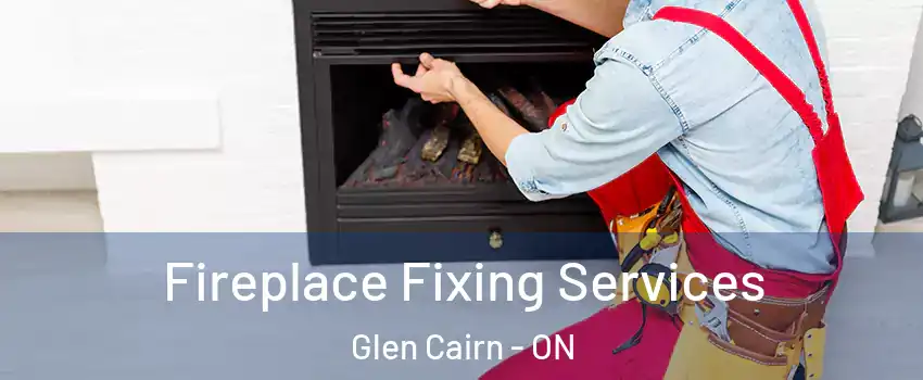  Fireplace Fixing Services Glen Cairn - ON