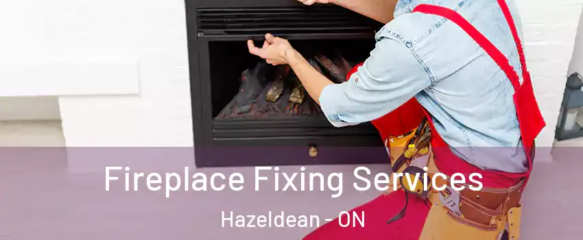  Fireplace Fixing Services Hazeldean - ON