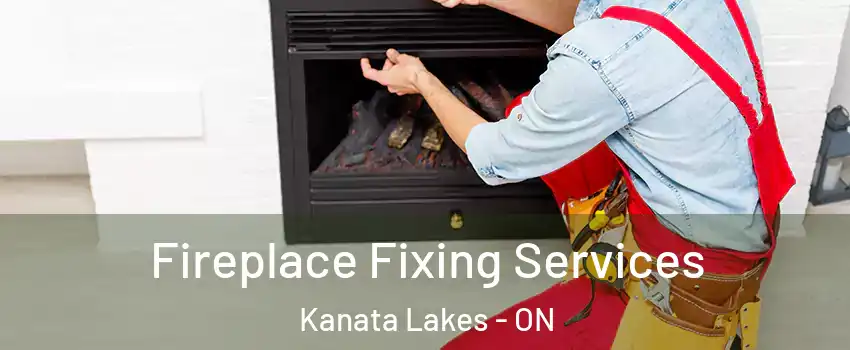  Fireplace Fixing Services Kanata Lakes - ON