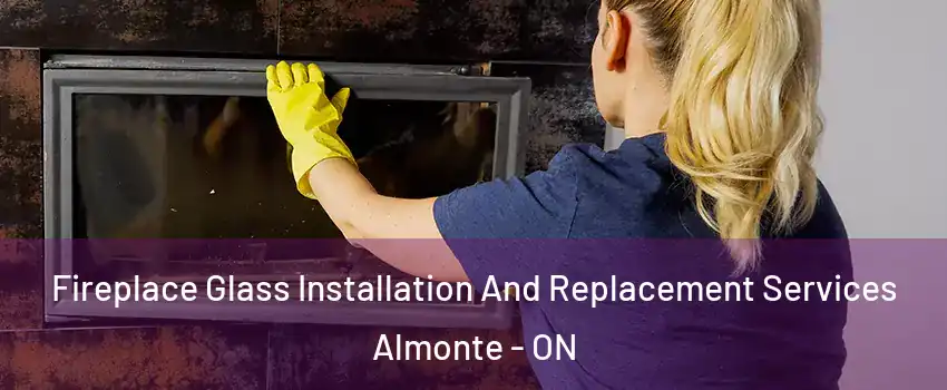  Fireplace Glass Installation And Replacement Services Almonte - ON