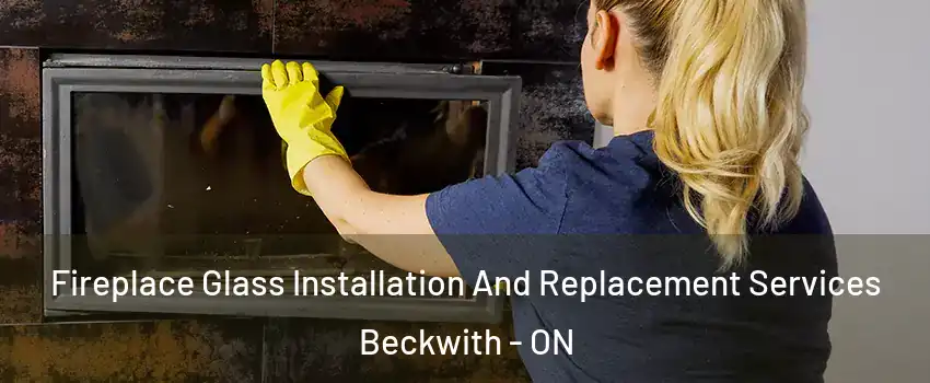  Fireplace Glass Installation And Replacement Services Beckwith - ON
