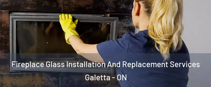  Fireplace Glass Installation And Replacement Services Galetta - ON