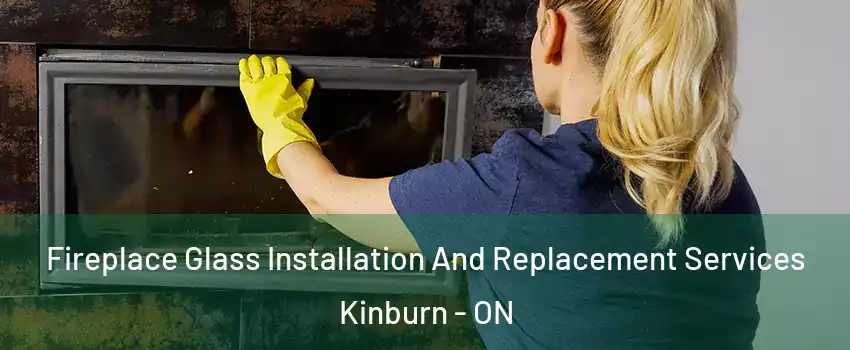  Fireplace Glass Installation And Replacement Services Kinburn - ON