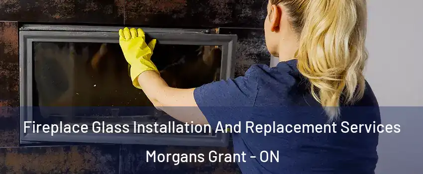  Fireplace Glass Installation And Replacement Services Morgans Grant - ON