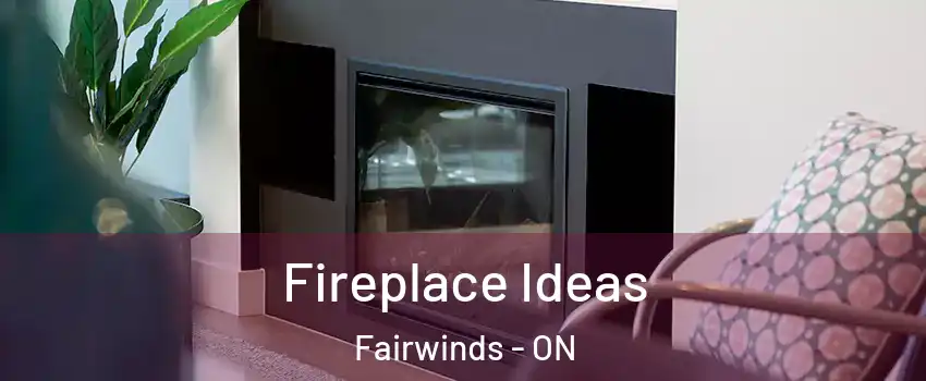  Fireplace Ideas Fairwinds - ON