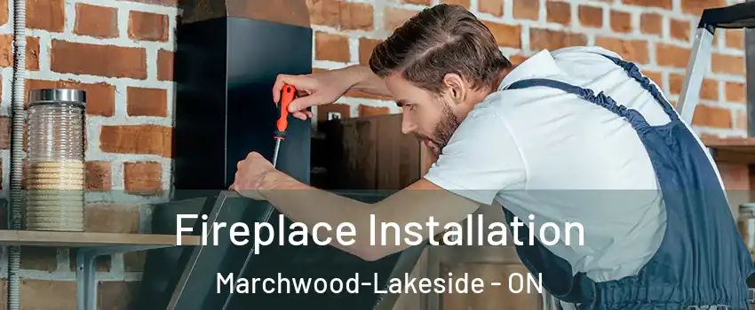  Fireplace Installation Marchwood-Lakeside - ON