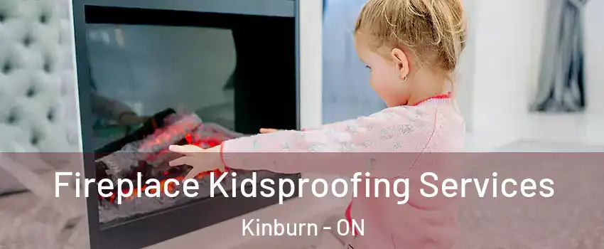 Fireplace Kidsproofing Services Kinburn - ON