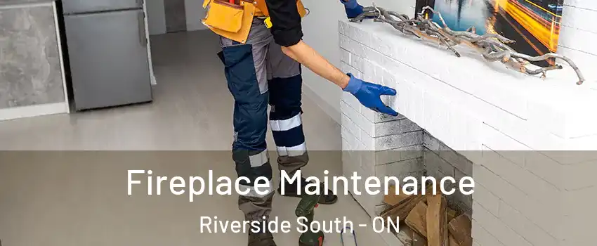 Fireplace Maintenance Riverside South - ON