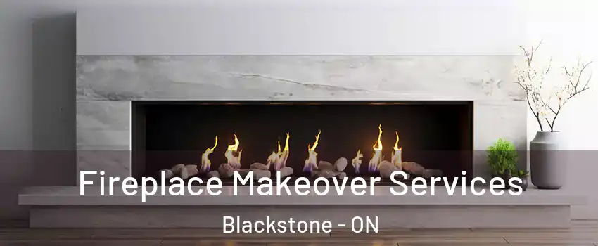  Fireplace Makeover Services Blackstone - ON