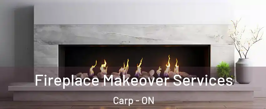  Fireplace Makeover Services Carp - ON
