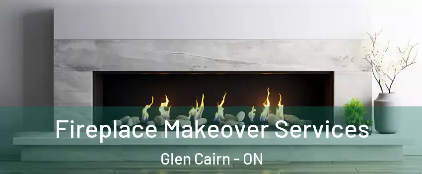  Fireplace Makeover Services Glen Cairn - ON