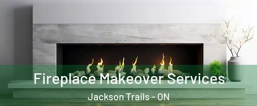  Fireplace Makeover Services Jackson Trails - ON