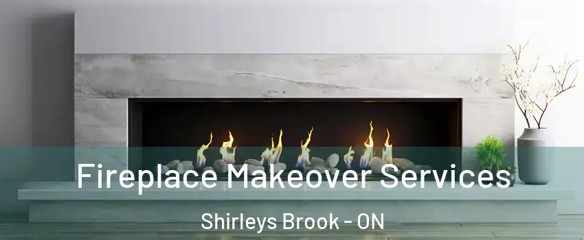  Fireplace Makeover Services Shirleys Brook - ON