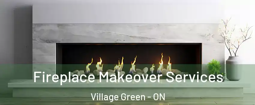 Fireplace Makeover Services Village Green - ON
