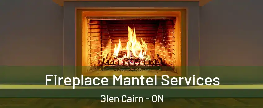  Fireplace Mantel Services Glen Cairn - ON