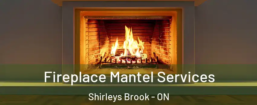  Fireplace Mantel Services Shirleys Brook - ON