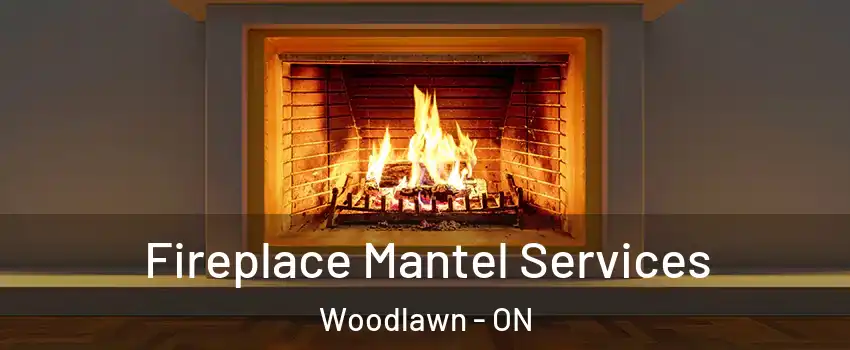  Fireplace Mantel Services Woodlawn - ON