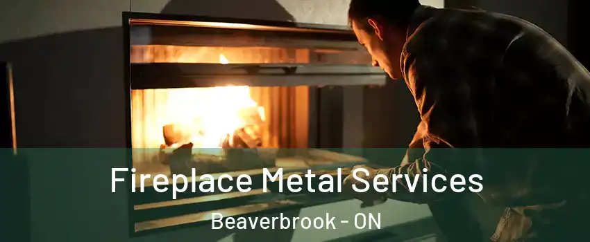  Fireplace Metal Services Beaverbrook - ON