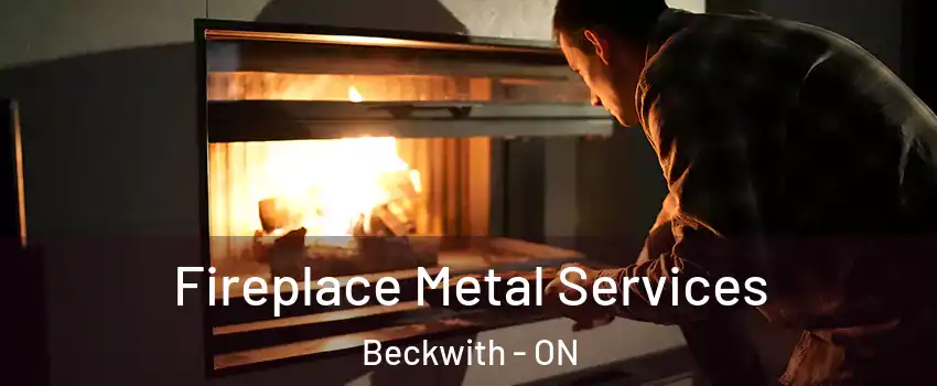 Fireplace Metal Services Beckwith - ON