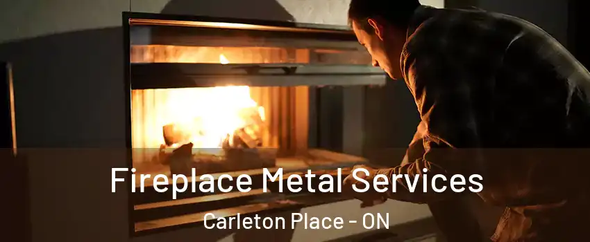  Fireplace Metal Services Carleton Place - ON