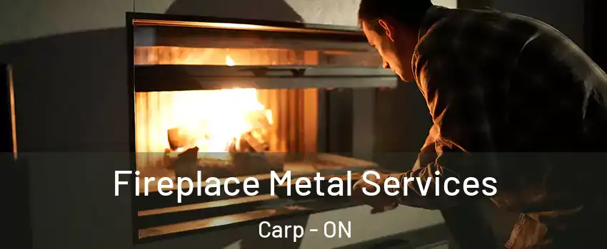  Fireplace Metal Services Carp - ON