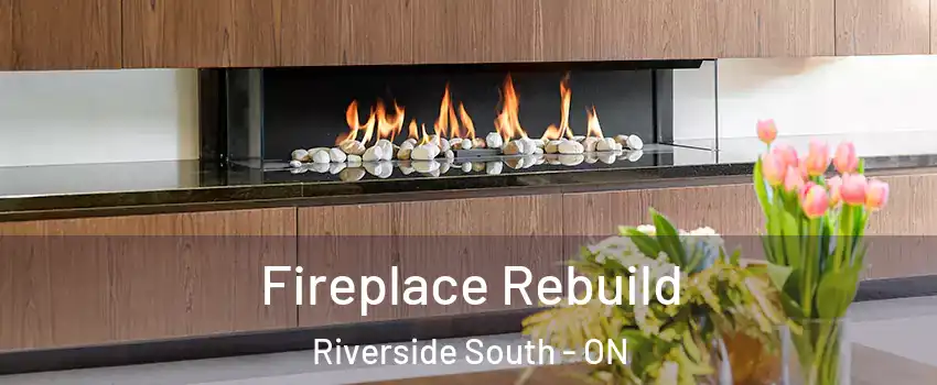  Fireplace Rebuild Riverside South - ON