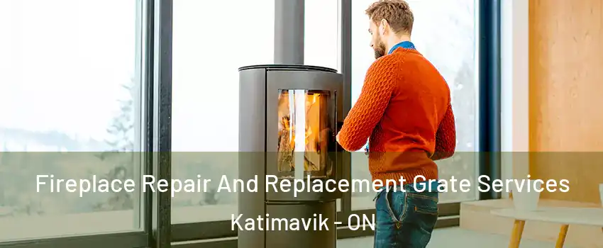  Fireplace Repair And Replacement Grate Services Katimavik - ON