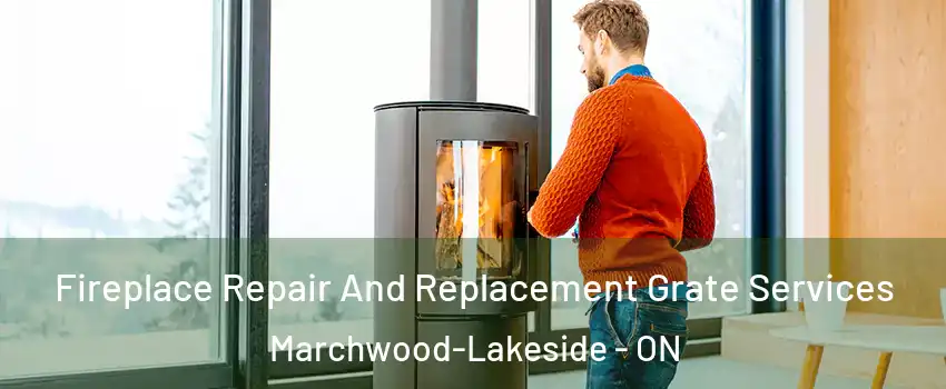  Fireplace Repair And Replacement Grate Services Marchwood-Lakeside - ON