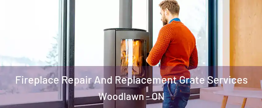  Fireplace Repair And Replacement Grate Services Woodlawn - ON