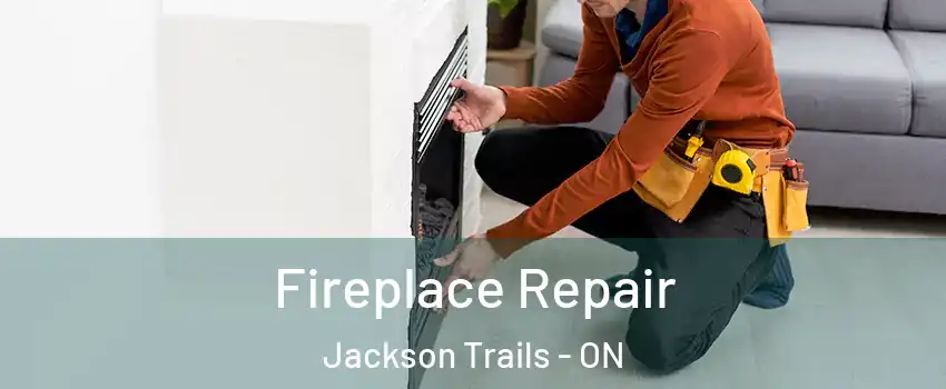  Fireplace Repair Jackson Trails - ON