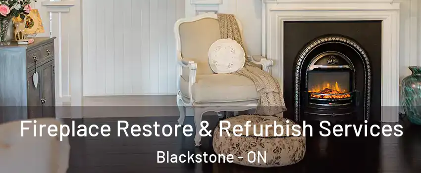  Fireplace Restore & Refurbish Services Blackstone - ON