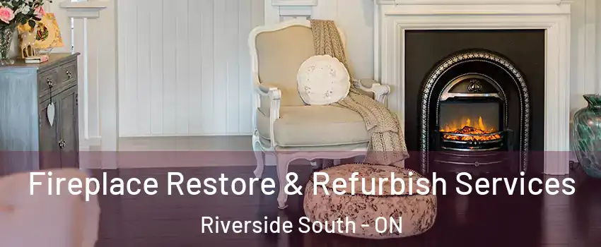  Fireplace Restore & Refurbish Services Riverside South - ON