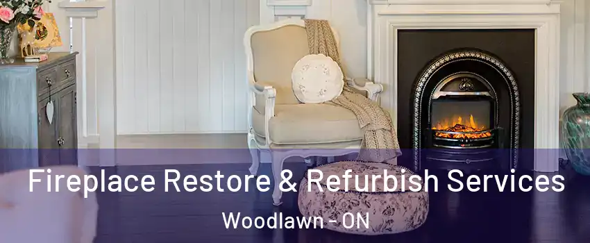 Fireplace Restore & Refurbish Services Woodlawn - ON