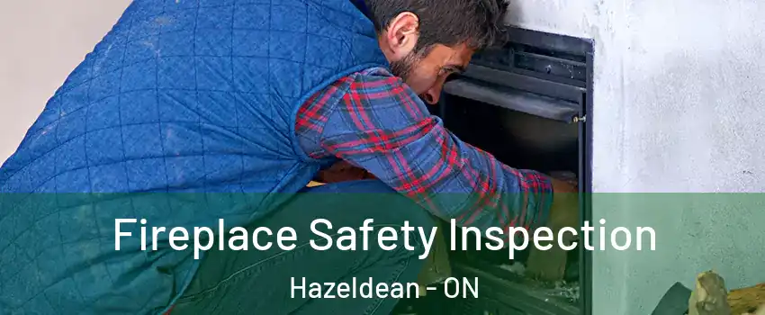 Fireplace Safety Inspection Hazeldean - ON