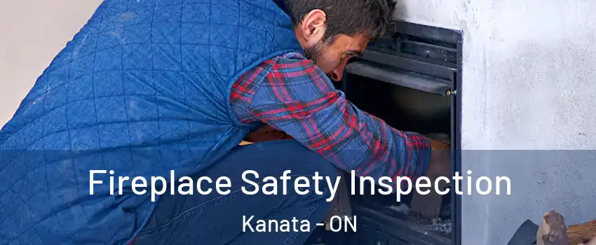  Fireplace Safety Inspection Kanata - ON