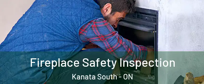  Fireplace Safety Inspection Kanata South - ON
