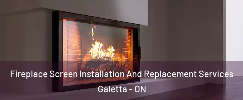  Fireplace Screen Installation And Replacement Services Galetta - ON