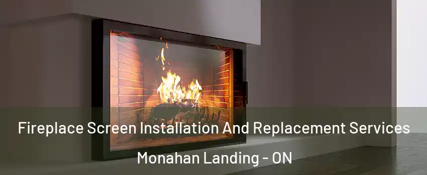  Fireplace Screen Installation And Replacement Services Monahan Landing - ON